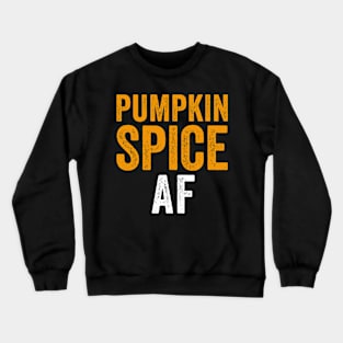 Pumpkin Spice AF - Funny Halloween Gifts  3 Crewneck Sweatshirt